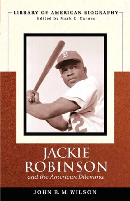 Jackie Robinson and the American Dilemma (The Library of American Biography)