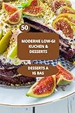 50 Moderne Low GI Kuchen & Desserts: DESSERTS A IG BAS   Desserts mit niedrigem glykämischen Index   moderne Low GI Desserts