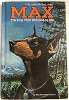 Max: The Dog That Refused to Die B0006YTW0E Book Cover