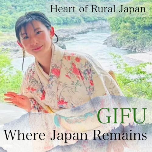 Heart of Rural Japan: GIFU &mdash; Where Japan Remains cover art