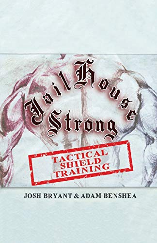 Télécharger Jailhouse Strong: Tactical Shield Training livre En ligne