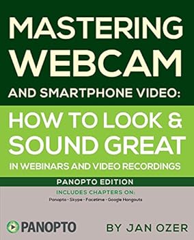 Paperback Mastering Webcam and Smartphone Video: Panopto Edition Book