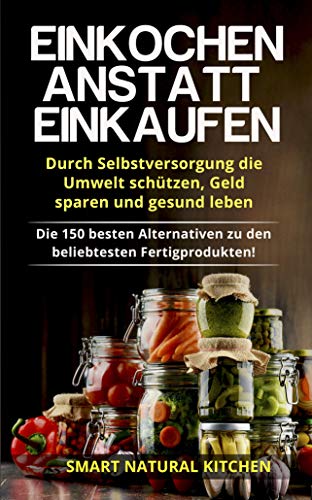 Einkochen anstatt Einkaufen - Durch