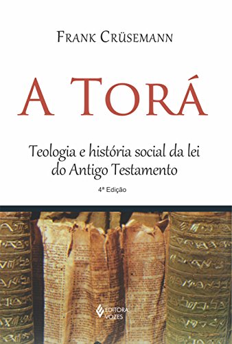 A Torá: Teologia e história social da lei do Antigo Testamento