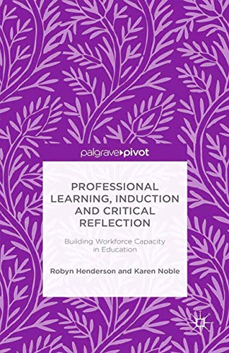 Professional Learning, Induction and Critical Reflection: Building Workforce Capacity in Education view 2