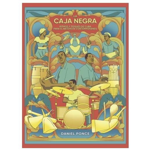 La Caja Negra: Ritmos y Toques de Cuba Para el Baterista Contemporáneo