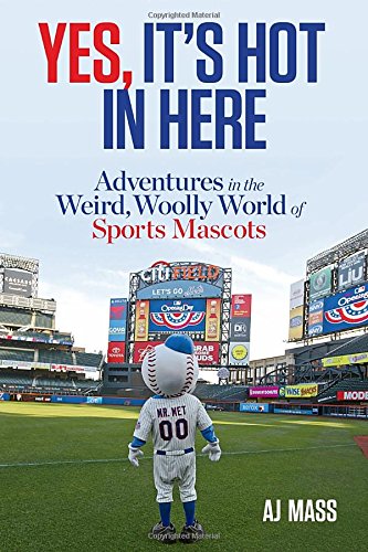 Télécharger Yes, It's Hot in Here: Adventures in the Weird, Woolly World of Sports Mascots Livre eBook France