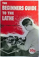 The Beginners Guide to the Lathe B07FGG593K Book Cover