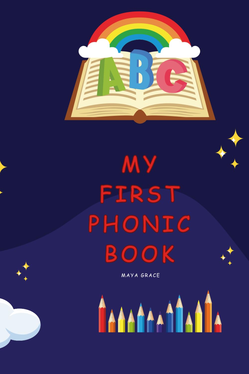 My First ABC Phonics Book: A to Z Letter Sounds for Early Readers | Learn Phonics, Build Reading Skills, and Practice First Words for Ages 3–6