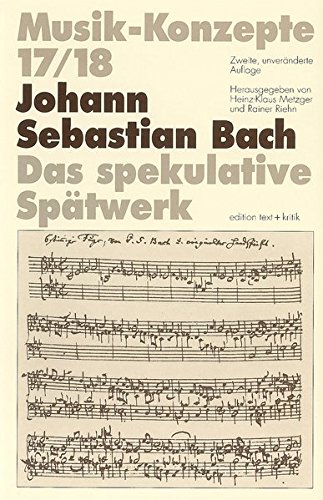 Preisvergleich Produktbild Johann Sebastian Bach. Das spekulative Spätwerk (Musik-Konzepte 17 / 18)
