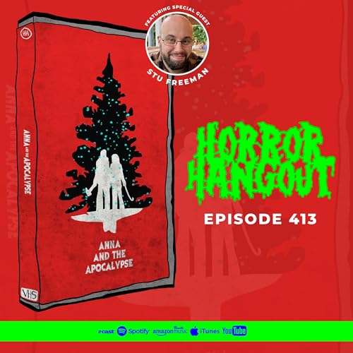Horror Hangout #413 : Anna & The Apocalypse (w/ Stu Freeman)