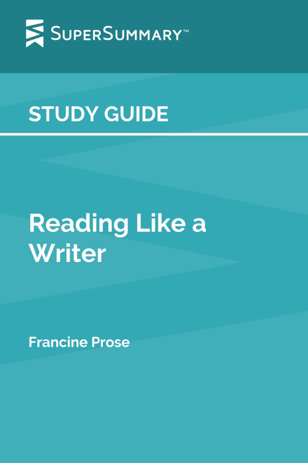 Study Guide: Reading Like a Writer by Francine Prose (SuperSummary)
