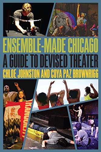 Télécharger Ensemble-Made Chicago: A Guide to Devised Theater (Second to None: Chicago Stories) (English Edition Gratuit