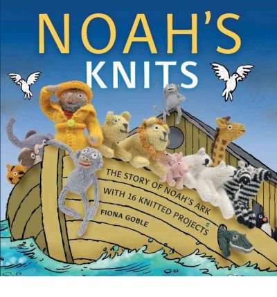 Noah's Knits: Create the Story of Noah's Ark with 16 Knitted Projects (Paperback) - Common