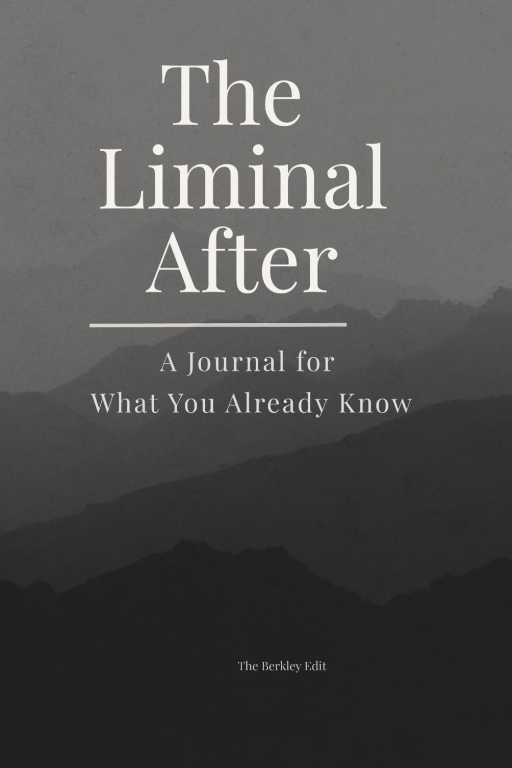 The Liminal After: A Journal for What You Already Know (The Human Experience Series)