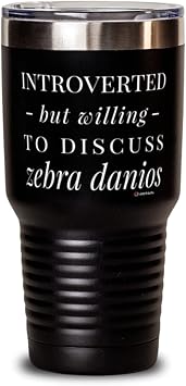 Funny Fish Tumbler Introverted But Willing To Discuss Zebra Danios 30oz Stainless Steel Black