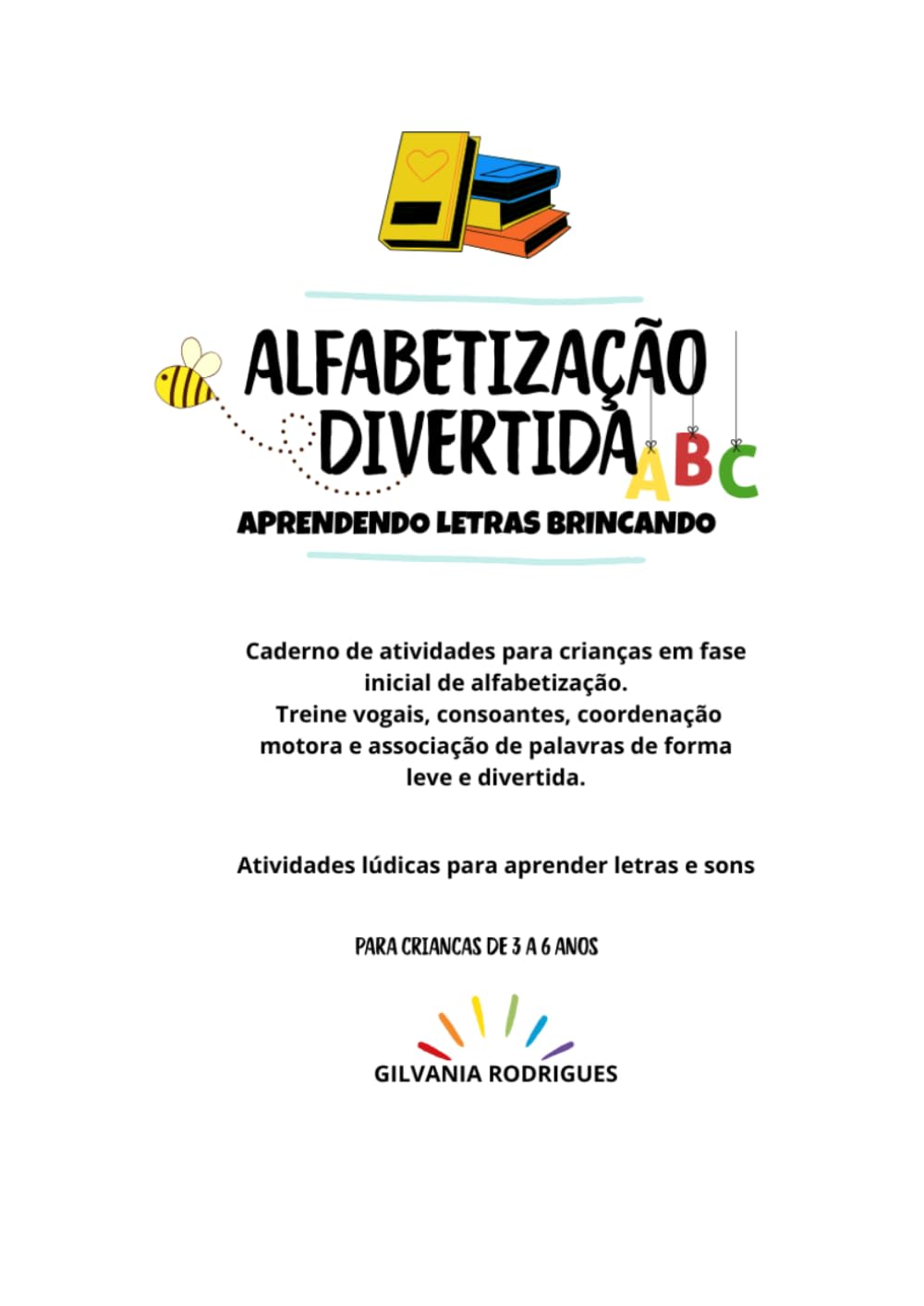 Alfabetização Divertida: Atividades Educativas para Aprender Letras, Sílabas e Palavras de Forma Lúdica