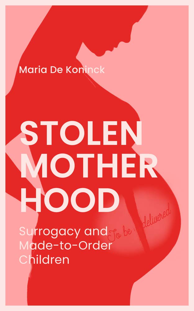 Stolen Motherhood: Surrogacy and Made-To-Order Children