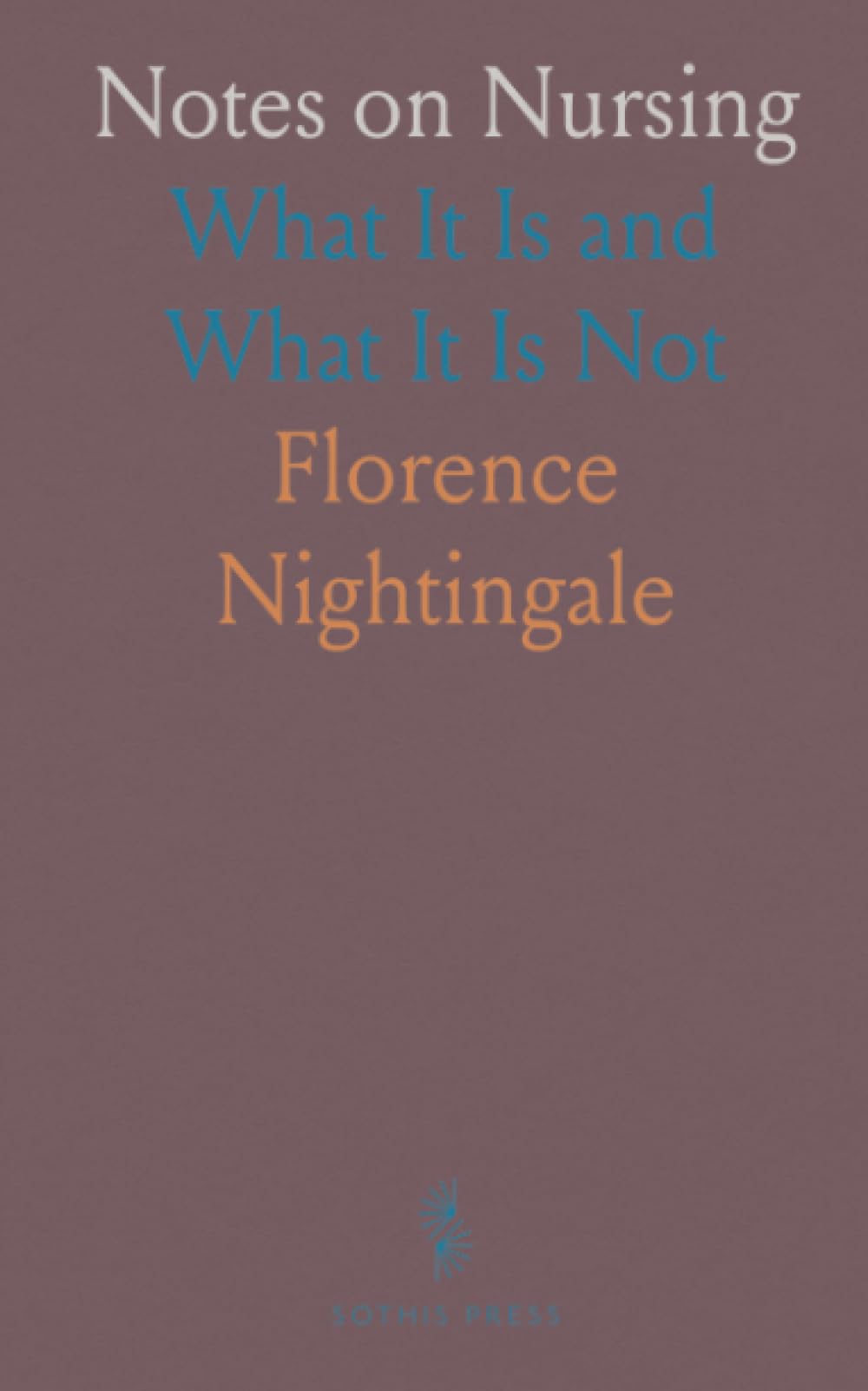 Notes on Nursing: What It Is and What It Is Not