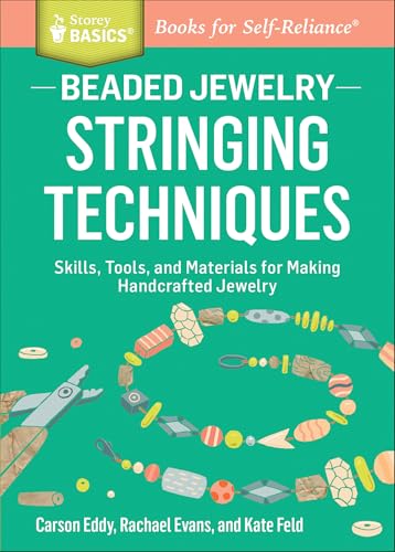 Beaded Jewelry: Stringing Techniques: Skills, Tools, and Materials for Making Handcrafted Jewelry (Storey Basics)