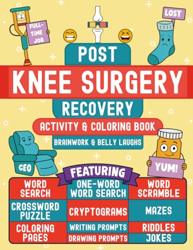 Post Knee Surgery Recovery Activity and Coloring Book: A Funny Get Well Gift After Knee Surgery or Replacement for Adults (Men and Women) Featuring Relatable, Hilarious and Relaxing Activities