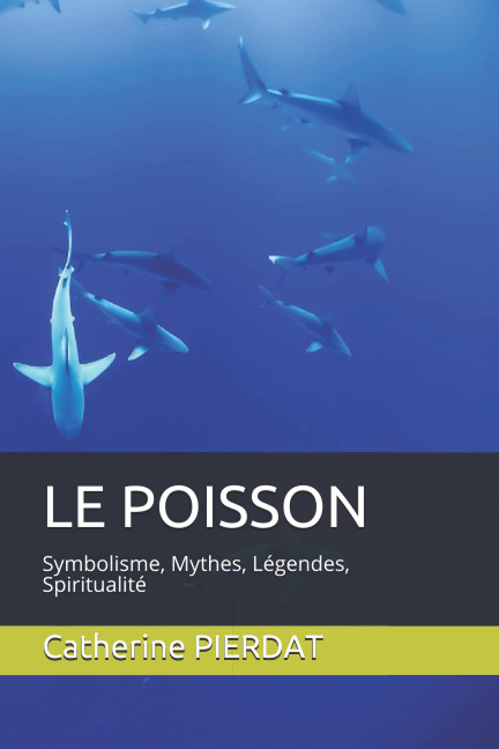 LE POISSON: Symbolisme, Mythes, Légendes, Spiritualité (French Edition)