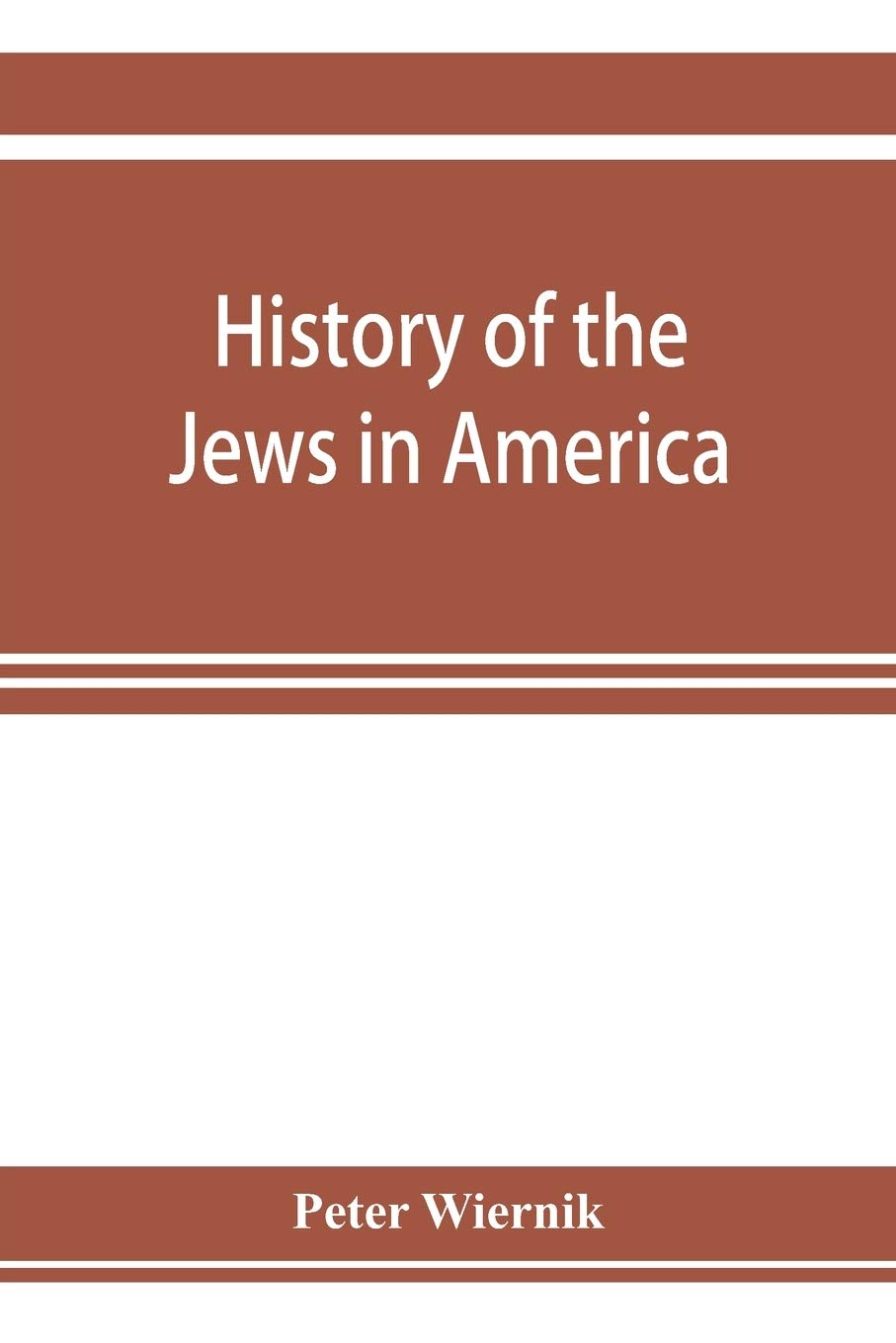 History of the Jews in America, from the period of the discovery of the New World to the present time