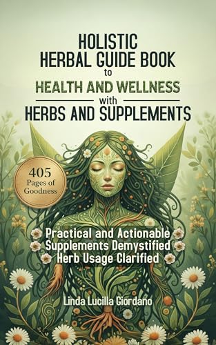 Holistic Herbal Guide Book to Health and Wellness With Herbs and ...