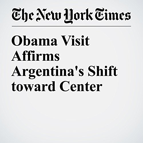 Obama Visit Affirms Argentina's Shift toward Center cover art