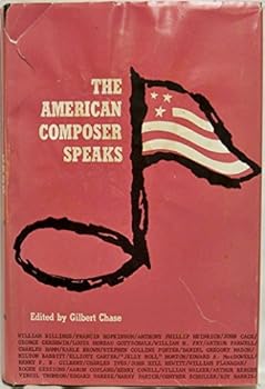 Hardcover The American Composer Speaks: A Historical Anthology, 1770-1965 Book