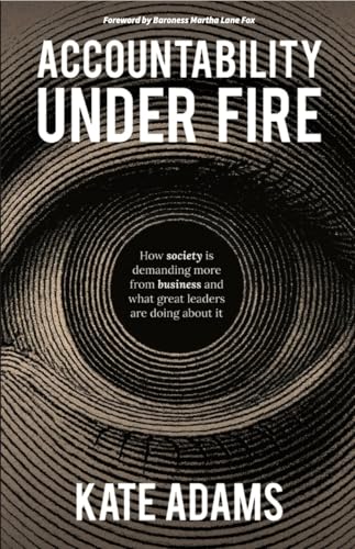 Accountability Under Fire: How society is demanding more from business
