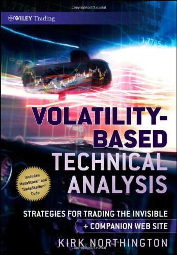 Volatility-Based Technical Analysis: Strategies for Trading the Invisible Companion Web Site (Wiley Trading) by Kirk Northington (11-Sep-2009) Hardcover