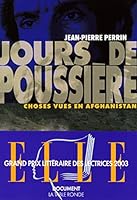 Jours de poussière : Choses vues en Afghanistan 2710324849 Book Cover