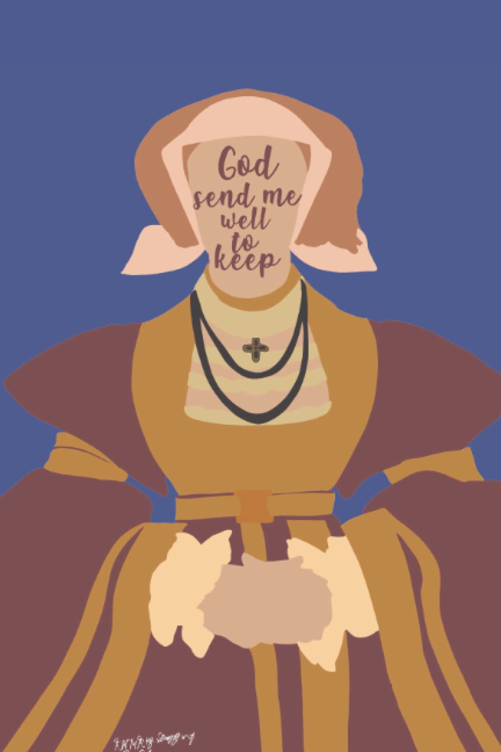 God Sent Me Well to Keep: A 120 page lined notebook featuring Anne of Cleves
