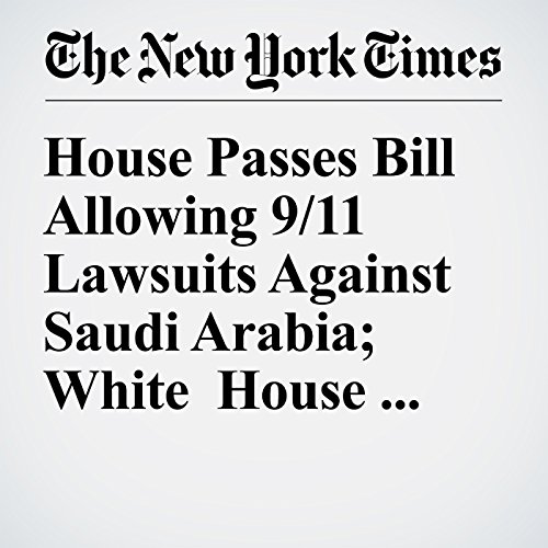 House Passes Bill Allowing 9/11 Lawsuits Against Saudi Arabia; White House Threatens Veto cover art
