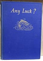 Trout Fishing: Any Luck- A Book of Practical Advice for Every Fly Fisherman B001U9X2R8 Book Cover