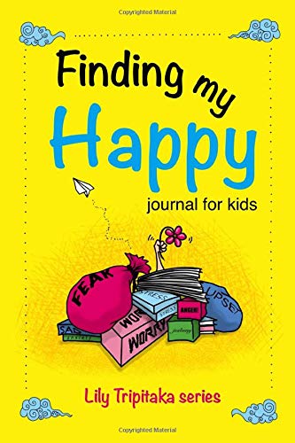 Finding my Happy: Journal for kids (Lily Tripitaka)