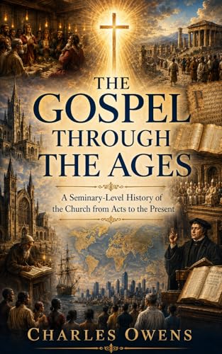 The Gospel Through the Ages: A Seminary-Level History of the Church from Acts to Present (English Edition)