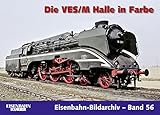  Die VES/M Halle in Farbe (Eisenbahn-Bildarchiv)