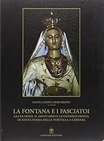 La Fontana E I Fasciatoi: Gli Ex Voto, Il Santuario E La Confraternita Di Santa Maria Della Portella a Cervara 8874486618 Book Cover