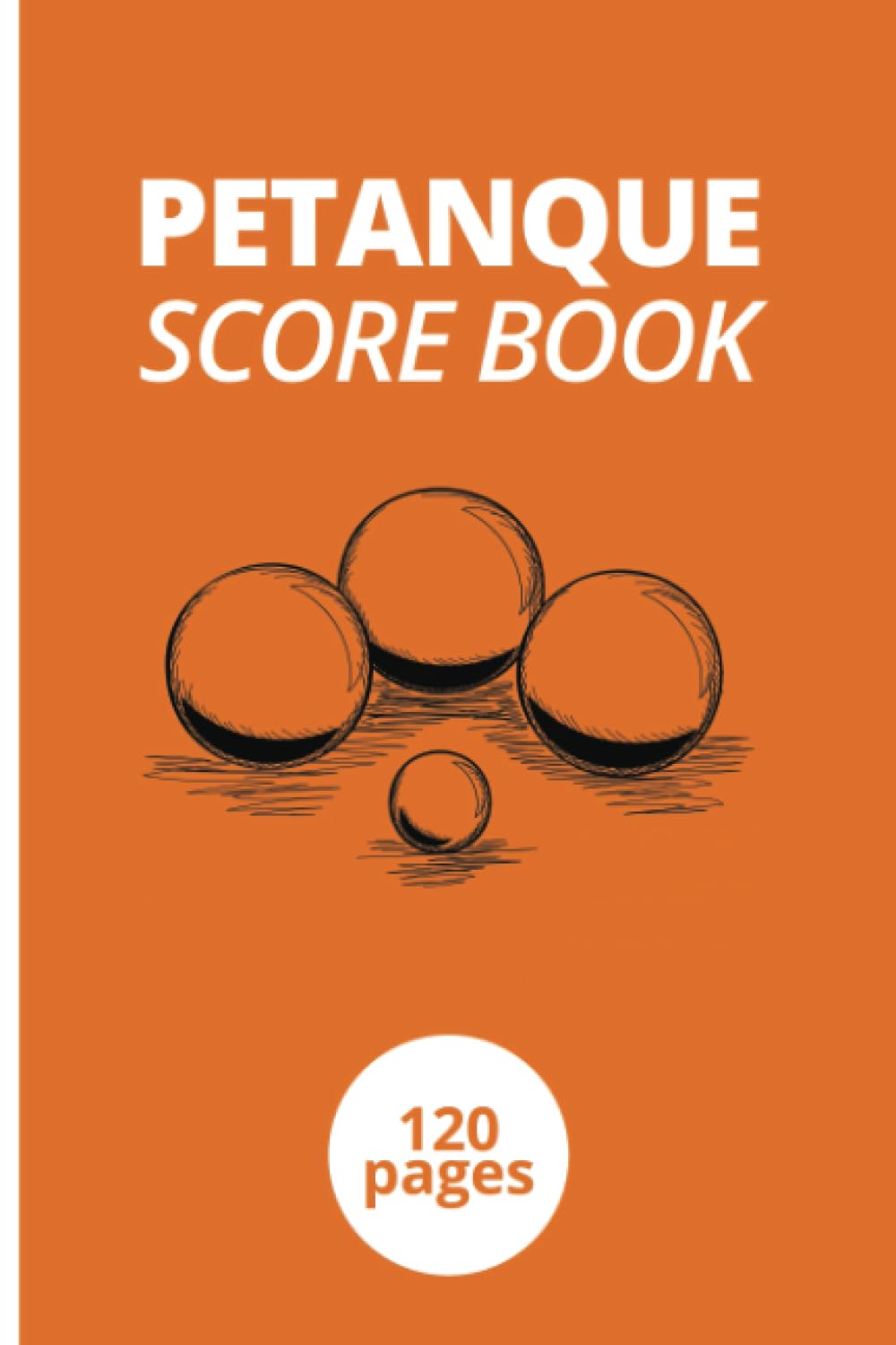 Petanque score book : Petanque score keeper - 120 Sheets