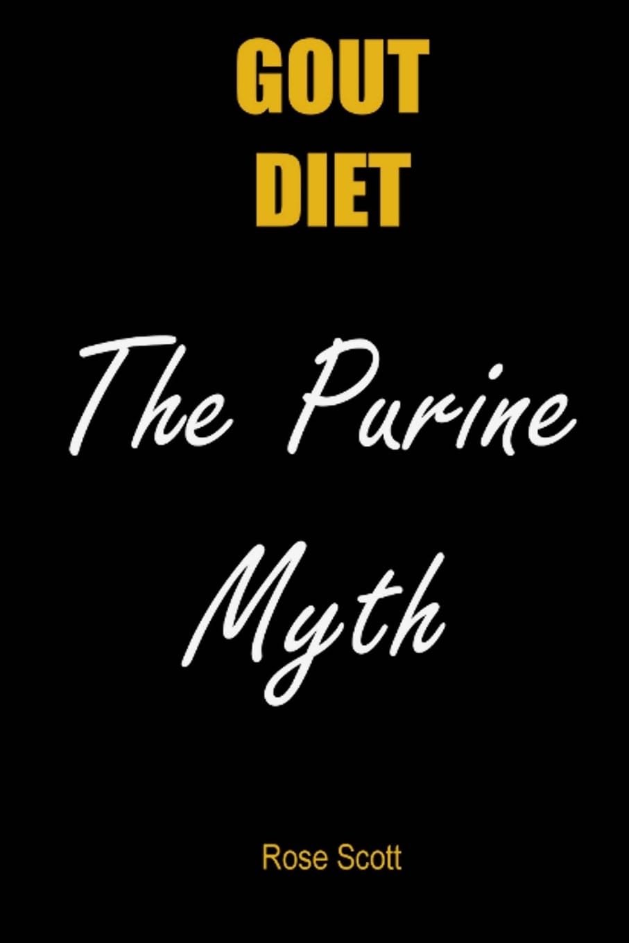 Gout Diet The Purine Myth: The food that really causes gout Paperback – September 29, 2014