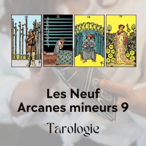 Tarot - Arcanes mineurs : Les Neuf, l&rsquo;accomplissement int&eacute;rieur