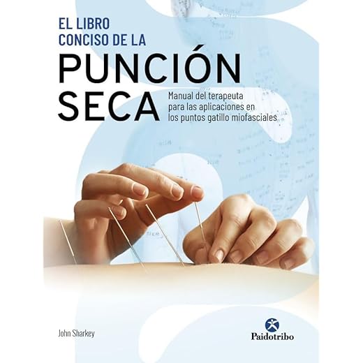 El libro conciso de la punción seca. Manual del terapeuta para las aplicaciones en los puntos gatillo miofasciales (Medicina)