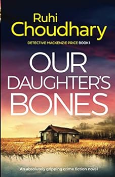 Paperback Our Daughter's Bones: An absolutely gripping crime fiction novel (Detective Mackenzie Price) Book
