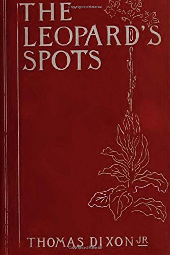 The Leopard's Spots A Romance Of The White Man'... 198608423X Book Cover