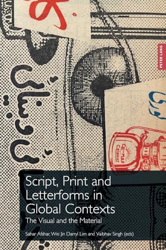 Script, Print and Letterforms in Global Contexts: The Visual and the Material (Printing History and...