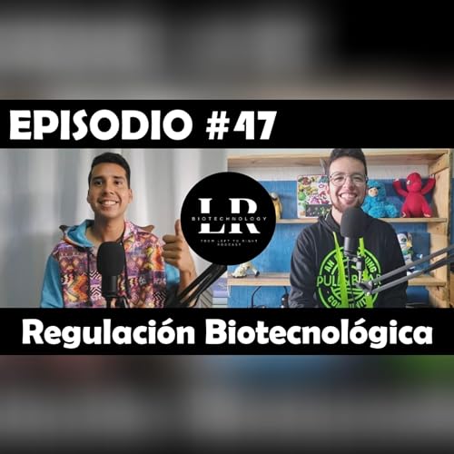 Biotechnology episodio #47 Legislaci&oacute;n Biotecnol&oacute;gica, Pichiciego menor, Thomas Mann