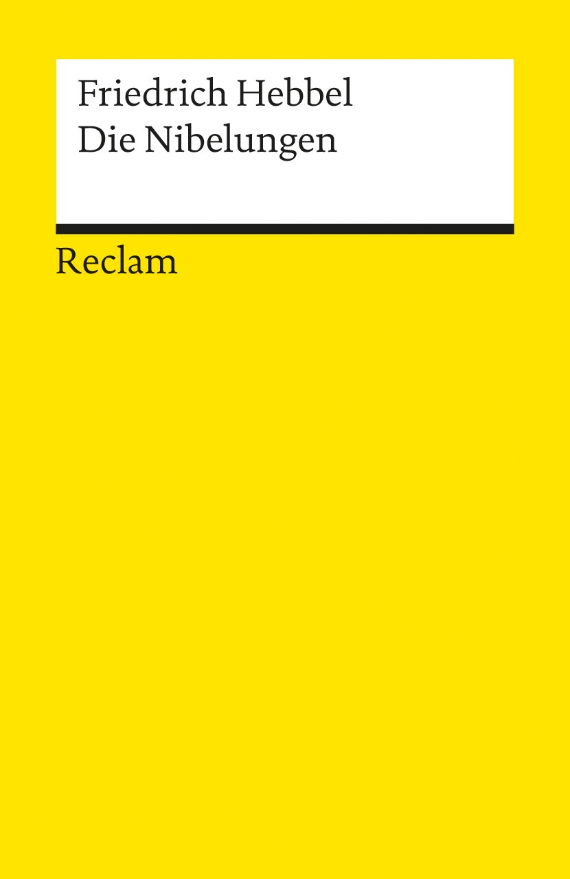 Die Nibelungen: Hebbel, Friedrich - Deutsch-Lektüre, Deutsche Klassiker der Literatur - 3171