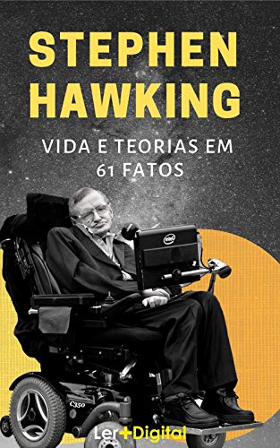 Stephen Hawking: Vida e Teorias em 61 Fatos (Mentes Brilhantes Livro 3)